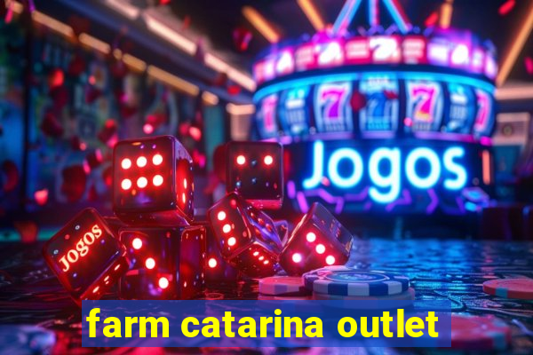 farm catarina outlet